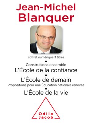 cover image of Coffret numérique--Jean-Michel Blanquer--Construisons ensemble l'École de la confiance ; L'École de demain ; L'École de la vie
